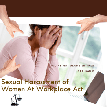 Sexual Harassment of Women At Workplace Act